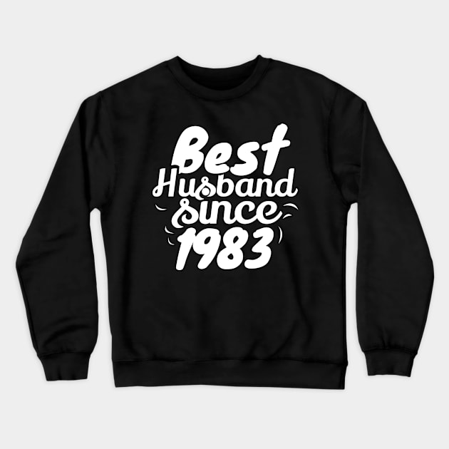 'Best Husband Since 1983' Sweet Wedding Anniversary Gift Crewneck Sweatshirt by ourwackyhome